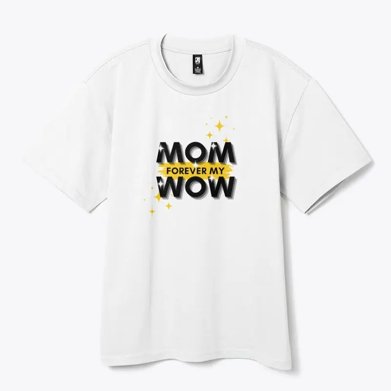 Mom Forever My Wow - T-Shirt